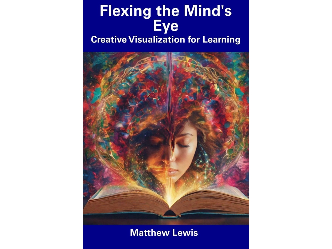 Livro Flexing the Minds Eye Creative Visualization for Learning de Matthew Lewis (Inglês)
