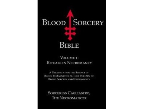 Livro Blood Sorcery Bible Volume 1: Rituals in Necromancy de Sorceress Cagliastro (Inglês)