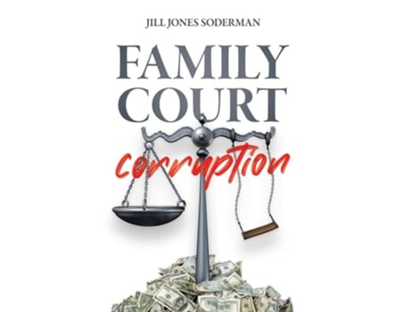 Livro Family Court Corruption de Jill Jones-Soderman (Inglês - Capa Dura)