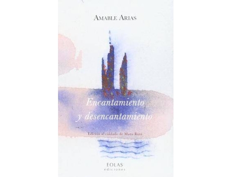 Livro Encantamiento y desencantamiento de Amable Arias Yebra (Espanhol)