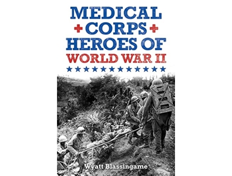 Livro Medical Corps Heroes of World War II de Hredd (Inglês)