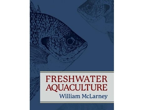 Livro Freshwater Aquaculture A Handbook For Small Scale Fish Culture In North America De William Mclarney (inglês)