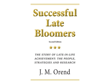 Livro Successful Late Bloomers The story of late-in-life achievement the people, strategies and research de J M Orend (Inglês)