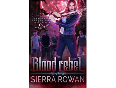 Livro Blood Rebel Vampire Rebellion de Sierra Rowan (Inglês)