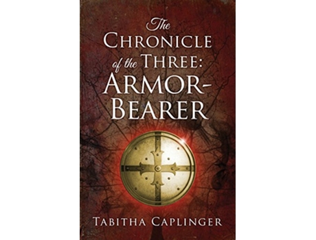 Livro The Chronicle of the Three ArmorBearer de Tabitha Caplinger (Inglês)