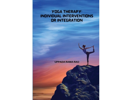 Livro Yoga Therapy Individual Interventions Or Integration De Uppada Rama Rao (inglês)