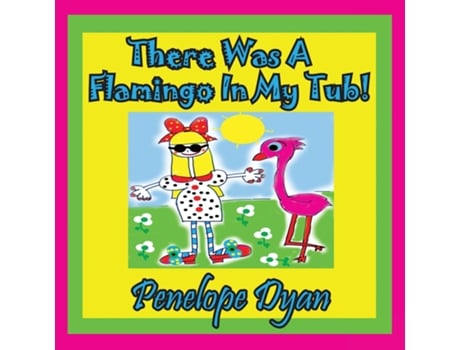 Livro There Was A Flamingo In My Tub! De Penelope Dyan (inglês)