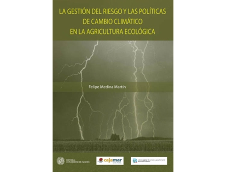 Livro La Gestión Del Riesgo Y Las Politicas De Cambio Climático En La Agricultura Ecol de Felipe Medina Martín (Espanhol)