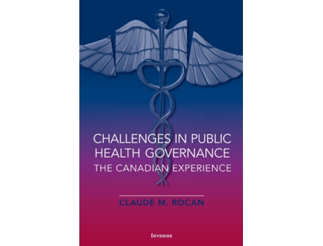 Livro Challenges In Public Health Governance The Canadian Experience De Claude Rocan (inglês)