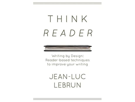 Livro THINK READER Writing by Design Readerbased techniques to improve your writing de Mr Jean-Luc Lebrun (Inglês)
