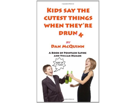Livro Kids Say The Cutest Things When Theyre Drunk de Dan McQuinn (Inglês)