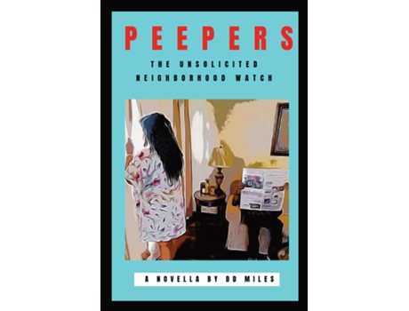 Livro Peepers The Unsolicited Neighborhood Watch De D D Miles (inglês)