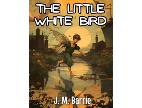 Livro The Little White Bird de J M Barrie (Inglês)