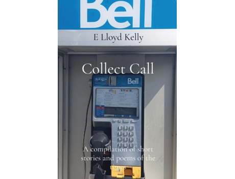 Livro Collect Call A compilation of short stories and poems of the times de E Lloyd Kelly (Inglês)
