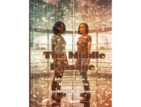 Livro The Middle Passage Your Identity Has Already Been Stolen de Nicole R Valentine (Inglês)