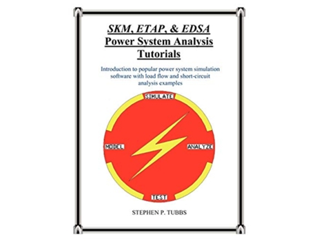 Livro SKM ETAP EDSA Power System Analysis Tutorials de Stephen Philip Tubbs (Inglês)