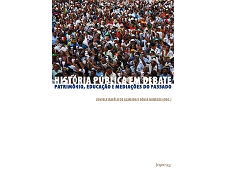 Livro História Pública Em Debate de ALMEIDA JUNIELE RABELO DE MENESES SONIA ALMEIDA JUNIELE RABELO DE MENESES SONIA (Português do Brasil)