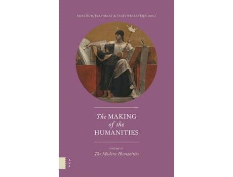 Livro the making of the humanities, volume iii de edited by prof dr rens bod , edited by dr jaap maat , edited by prof dr thijs weststeijn (inglês)