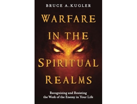 Livro WARFARE IN THE SPIRITUAL REALMS de Bruce A Kugler (Inglês)