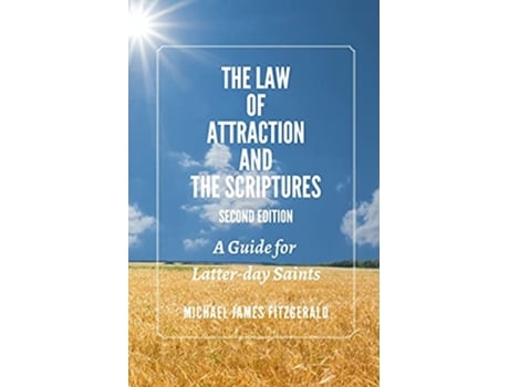 Livro The Law of Attraction and the Scriptures Second Edition A Guide for Latterday Saints de Michael James Fitzgerald (Inglês)