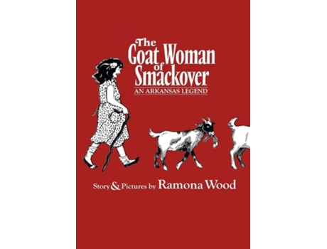 Livro The Goat Woman of Smackover An Arkansas Legend de Ramona Wood (Inglês)