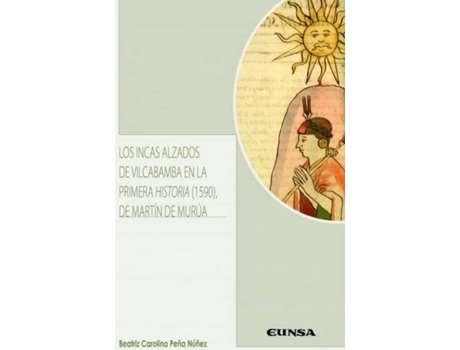Livro Incas Alzados De Vilcabamba En La Primera Historia (1590) De de Beatriz Carolina Peña Núñez (Espanhol)