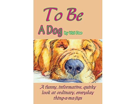 Livro To Be a Dog de Vivian Dickson Vivi Dee (Inglês)