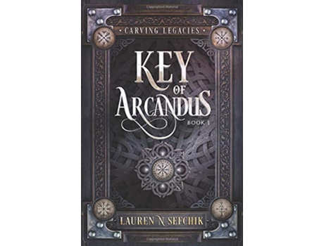 Livro Key of Arcandus Carving Legacies de Lauren N Sefchik (Inglês)