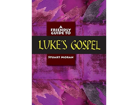 Livro Friendly Guide to Lukes Gospel de Stuart Moran (Inglês)