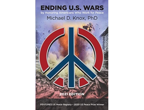 Livro ENDING US WARS by Honoring Americans Who Work for Peace de Michael D Knox (Inglês)
