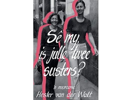 Livro Se my is julle twee susters Afrikaans Edition de Hester van der Walt (Africâner)