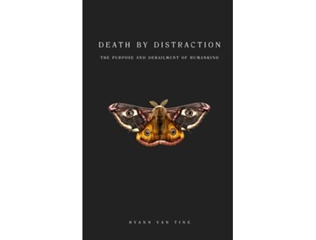 Livro Death by Distraction The Purpose and Derailment of Humankind de Ryann Van Tine (Inglês)
