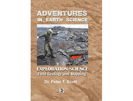 Livro Exploration Science Field Geology and Mapping 1 Adventures in Earth Science de Dr Peter T Scott (Inglês)