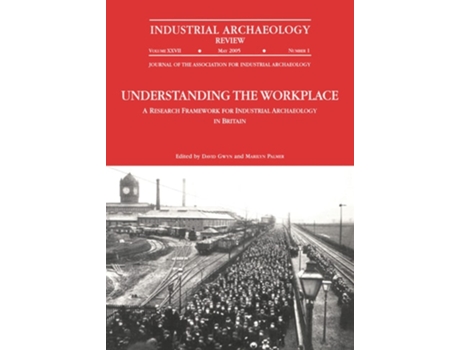 Livro Understanding the Workplace A Research Framework for Industrial Archaeology in Britain 2005 de David Gwyn (Inglês)