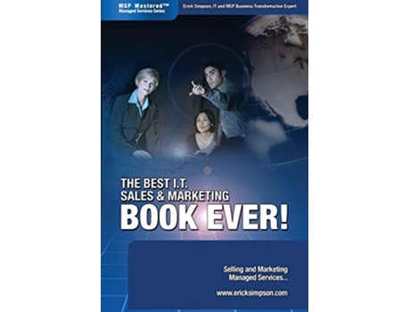 Livro The Best IT Sales Marketing BOOK EVER Selling and Marketing Managed Services de Erick Simpson (Inglês)