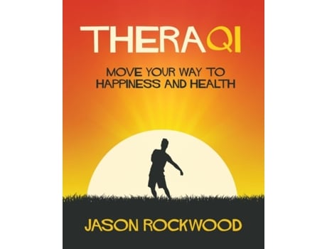 Livro TheraQi: Move Your Way to Happiness and Health Jason Rockwood (Inglês)