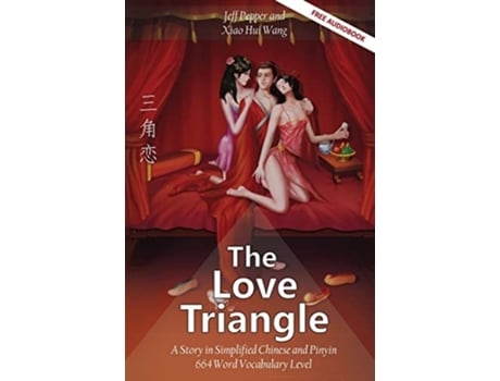 Livro The Love Triangle A Story In Simplified Chinese And Pinyin, 1200 Word Vocabulary Level De Jeff Pepper (inglês)