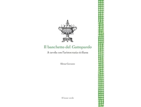 Livro Il banchetto del Gattopardo - A tavola con laristocrazia siciliana de Elena Carcano (Italiano)