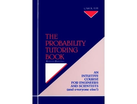 Livro The Probability Tutoring Book: An Intuitive Course for Engineers and Scientists (and Everyone Else!) Carol Ash (Inglês)