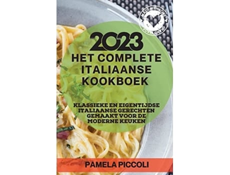 Livro Het Complete Italiaanse Kookboek 2023 Klassieke En Eigentijdse Italiaanse Gerechten Gemaakt Voor De Moderne Keuken De Pamela Piccoli (holandês)