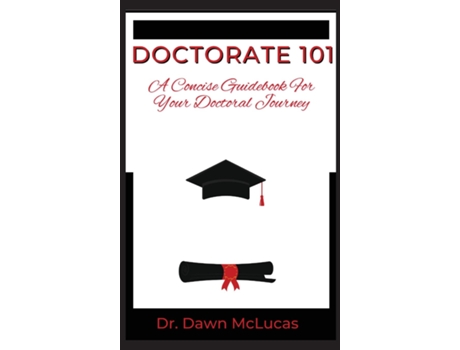Livro Doctorate 101 A Concise Guidebook for Your Journey de Dawn McLucas (Inglês)