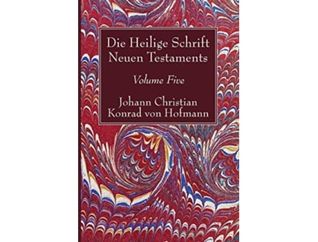 Livro Die Heilige Schrift Neuen Testaments Volume Five Dritter Theil de Johann Christian Konrad Von Hofmann (Inglês)