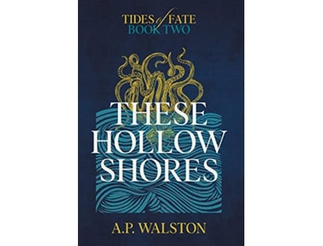 Livro These Hollow Shores Tides of Fate de A P Walston (Inglês)