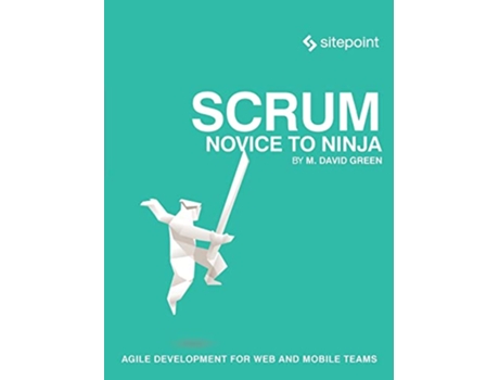 Livro Scrum Novice to Ninja Methods for Agile Powerful Development de M David Green (Inglês)
