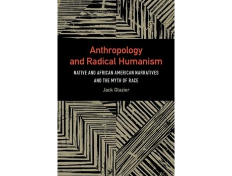 Livro Anthropology and Radical Humanism de Jack Glazier (Inglês - Capa Dura)