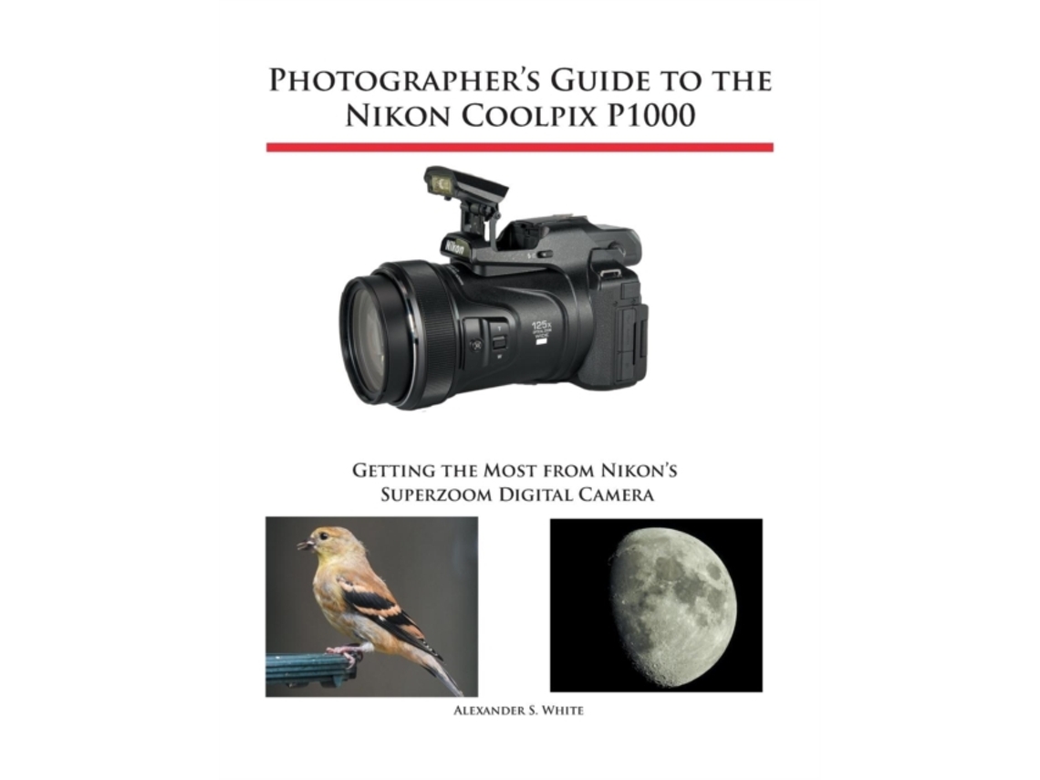 Livro Nikon Coolpix P1000 de Alexander S White (Inglês)