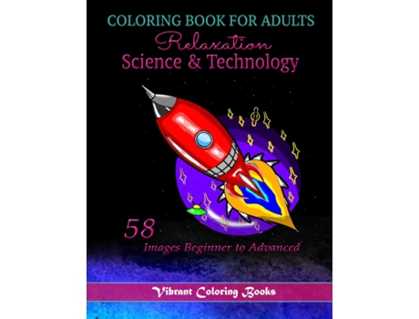 Livro Coloring Book For Adults Relaxation Science Amp Technology 58 Images Beginner To Advanced De Vibrant Coloring Books (inglês)