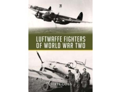 Livro Luftwaffe Fighters of World War II de Chris Goss (Inglês)