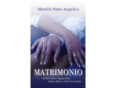 Livro Matrimonio Te Ora Morto Separa Nos! Tanten Bida Ta Tene Nos Huntu. De Marella Nahr-angelica (inglês)