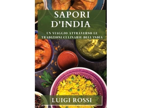 Livro Sapori dIndia Un viaggio attraverso le tradizioni culinarie dellIndia de Luigi Rossi (Inglês)